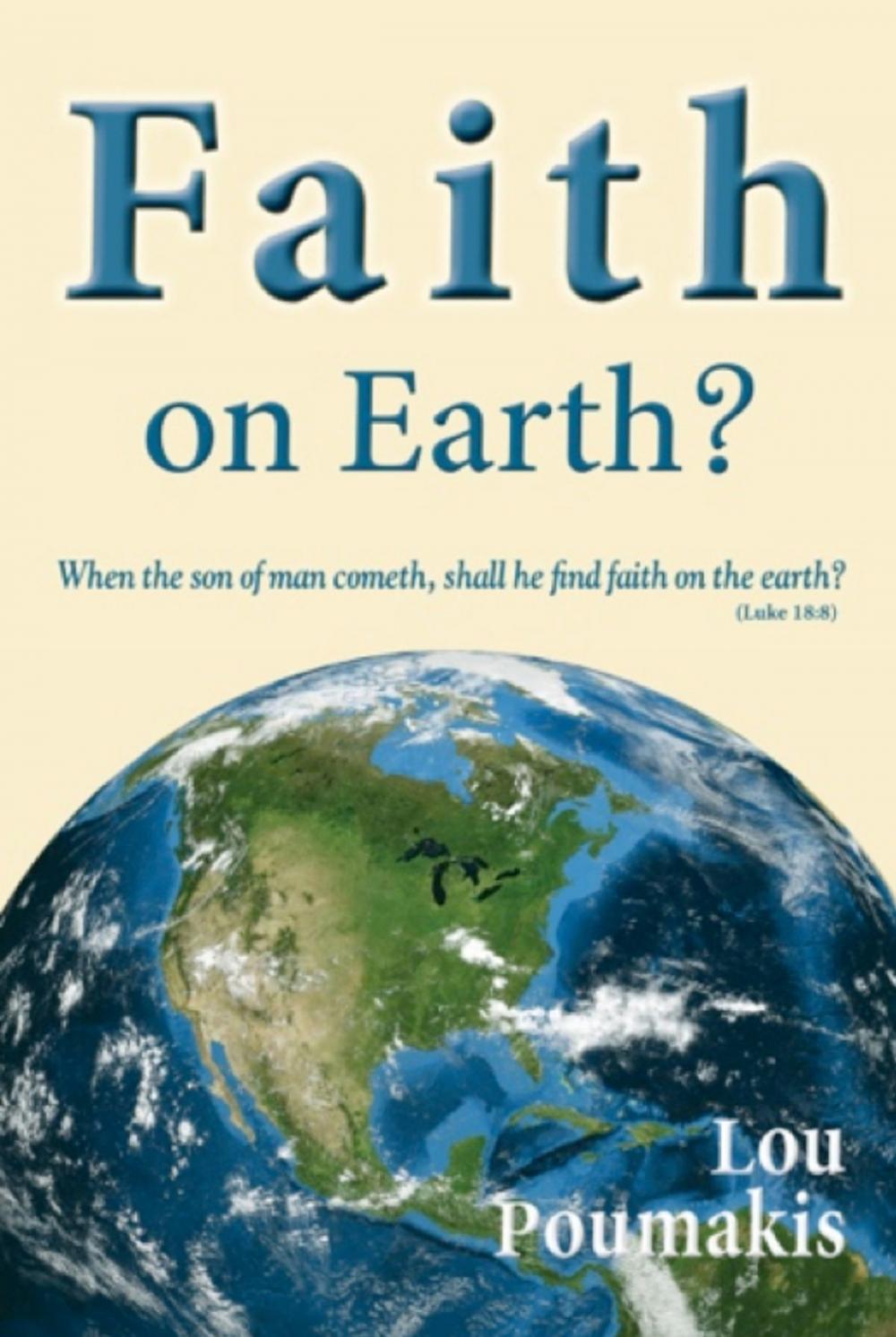 Big bigCover of Faith on Earth? When the Son of Man Cometh, Shall He Find Faith on Earth?