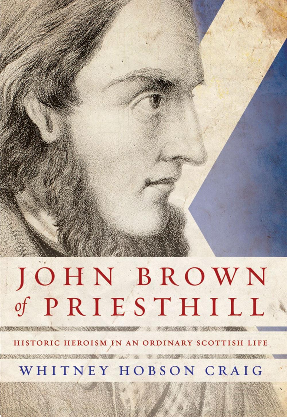 Big bigCover of John Brown of Priesthill: Historic Heroism in an Ordinary Scottish Life
