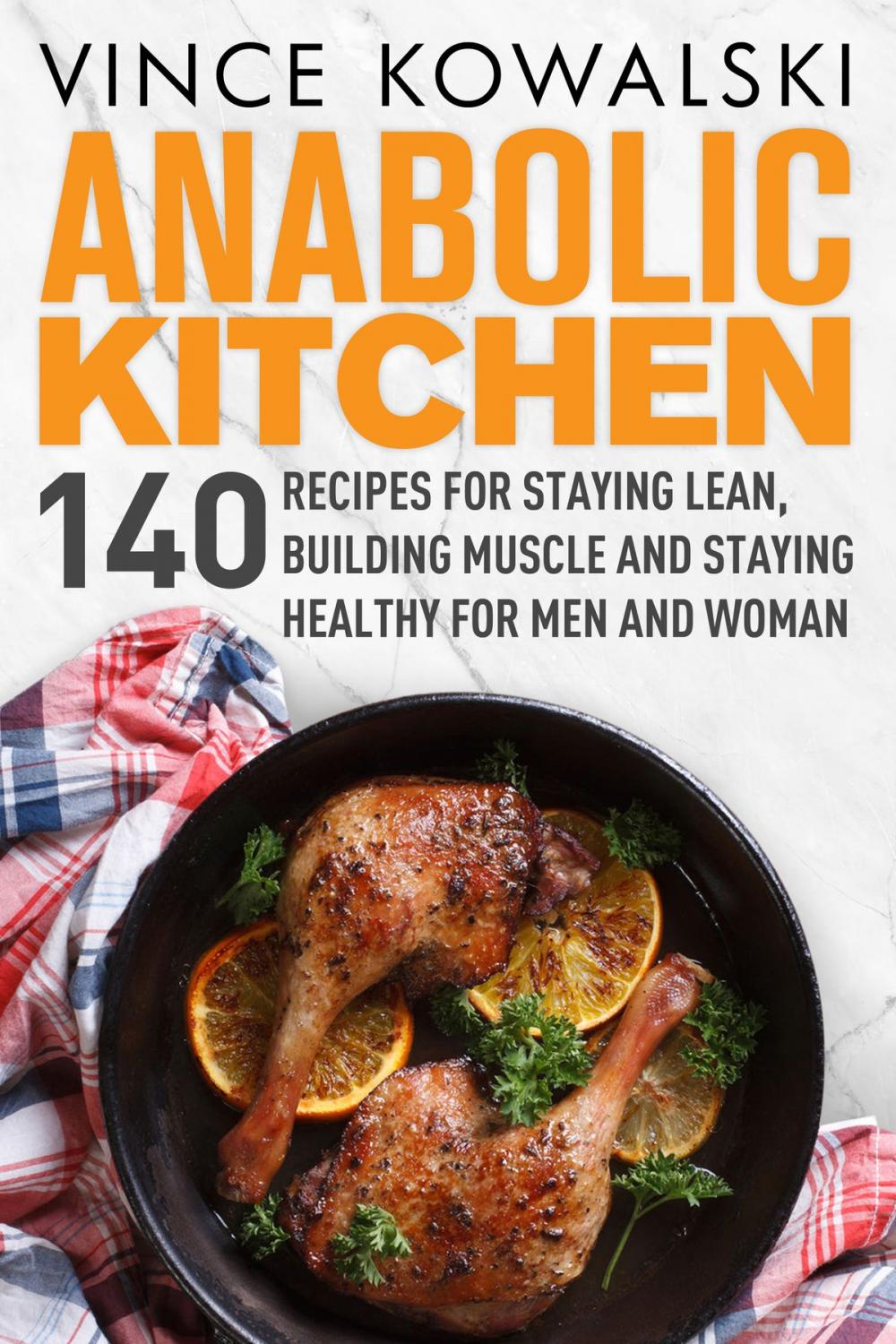 Big bigCover of Anabolic Kitchen: 140 Recipes for Staying Lean, Building Muscle and Staying Healthy for Men and Women