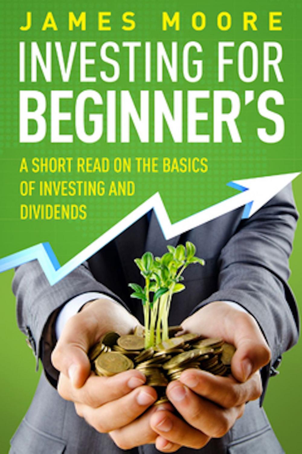 Big bigCover of Investing for Beginners a Short Read on the Basics of Investing and Dividends