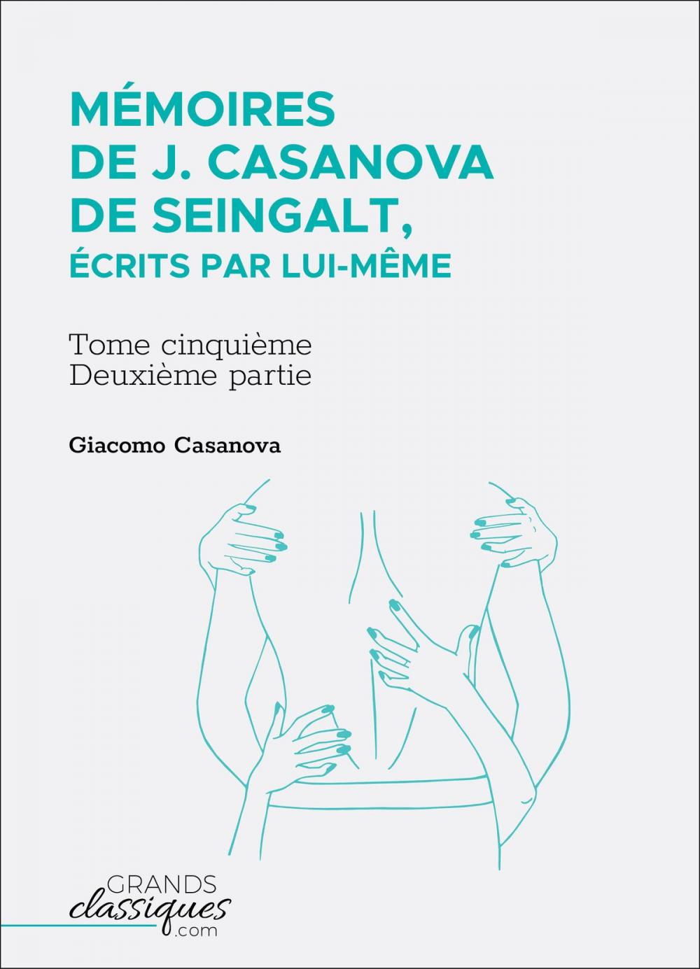 Big bigCover of Mémoires de J. Casanova de Seingalt, écrits par lui-même