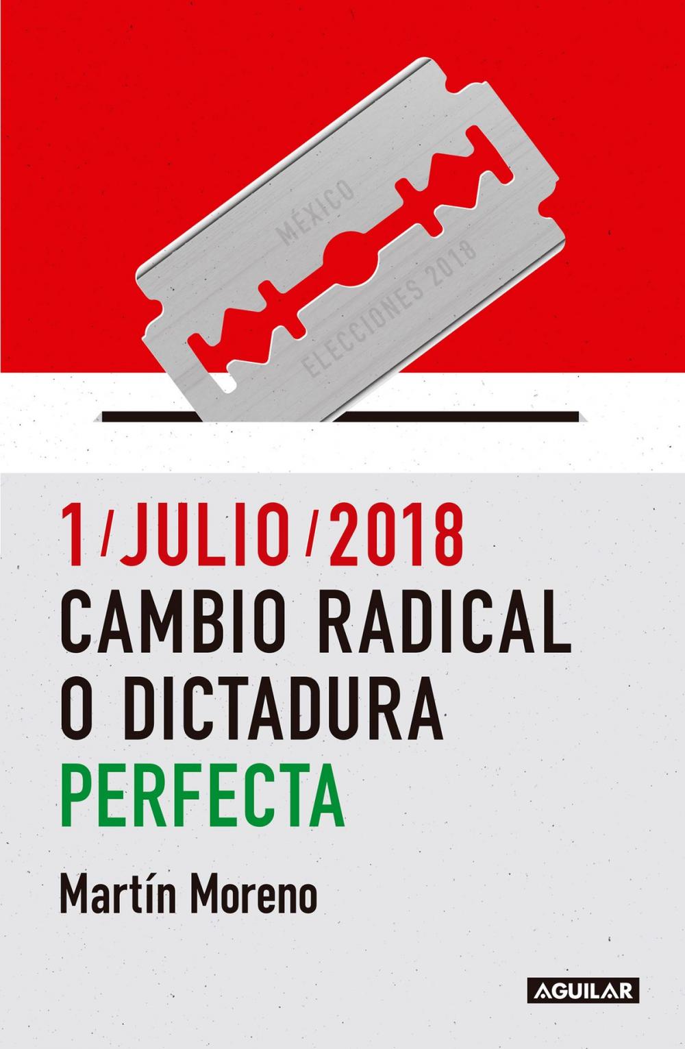 Big bigCover of 1/julio/2018. Cambio radical o dictadura perfecta