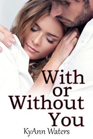 Cover of the book With or Without You by KyAnn Waters