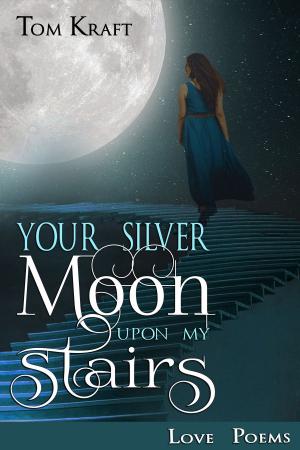 Cover of the book Your Silver Moon Upon My Stairs by Broc Rossell