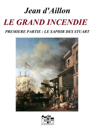 Book cover of LE GRAND INCENDIE - PREMIERE PARTIE