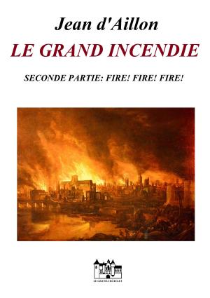 Book cover of LE GRAND INCENDIE - SECONDE PARTIE