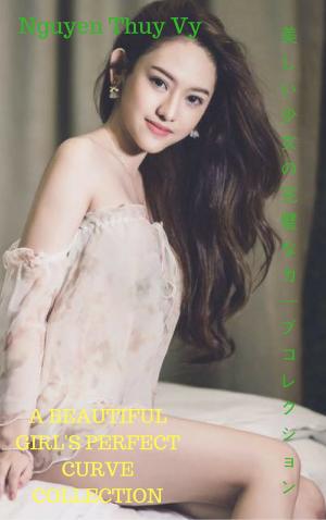 bigCover of the book 美しい少女の完璧なカーブコレクションA beautiful girl's perfect curve collection - Nguyen Thuy Vy by 