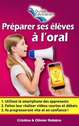 Cover of the book Préparer ses élèves à l'oral by Cristina Rebiere, Olivier Rebiere
