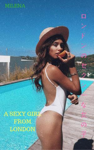 Cover of the book ロンドンのセクシーな女の子A sexy girl from London - MILENA by James Johnson