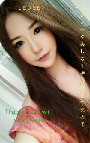 Book cover of タイの女の子が小さな腰でセクシー-Ledee Thai girl sexy with small waist - Ledee