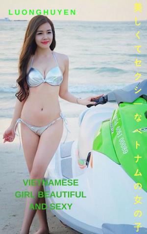 Book cover of 美しくてセクシーなベトナムの女の子 - Luonghuyen Vietnamese girl beautiful and sexy - Luonghuyen