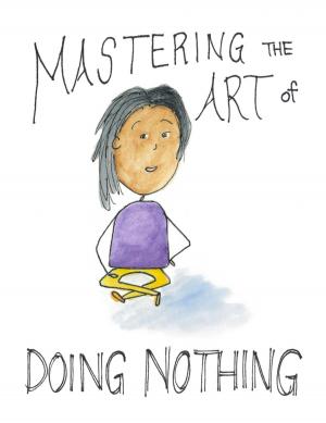 Cover of the book Mastering The Art of Doing Nothing by Deborah Zucker