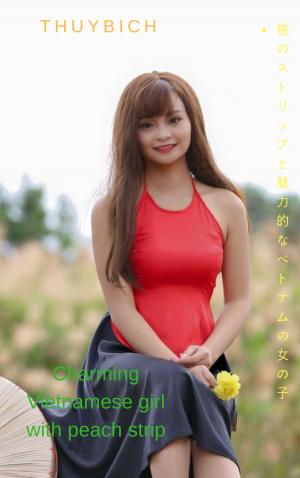 Book cover of 桃のストリップを持つ魅力的なベトナムの女の子Charming Vietnamese girl with peach strip - Thuybich