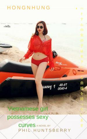 Book cover of ベトナムの女の子はセクシーなカーバーを持っています - Hongnhung Vietnamese girl possesses sexy curver - Hongnhung