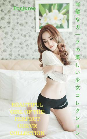 bigCover of the book 完璧なカーブの美しい女の子コレクション - Ponjuree Beautiful girl of the perfect curve Collection - Ponjuree by 
