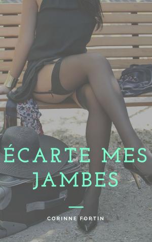 Cover of the book Écarte mes jambes by Jessica Lee
