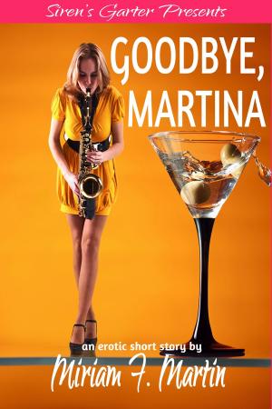 Cover of the book Goodbye, Martina by Miriam F. Martin