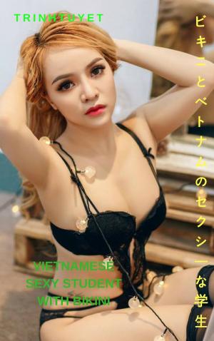 Cover of the book ビキニでベトナムのセクシーな学生-Trinh Tuyet Vietnamese sexy student with bikini - Trinh Tuyet by Thang Nguyen