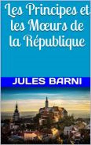 Cover of the book Les Principes et les Mœurs de la République by Maurice Joly