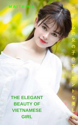 bigCover of the book ベトナムの少女のエレガントな美しさ-MaiTrinh The elegant beauty of Vietnamese girl - MaiTrinh by 
