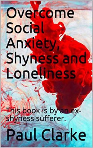 bigCover of the book Overcome Social Anxiety, Shyness and Loneliness by 