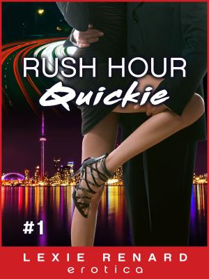 Cover of the book Rush Hour Quickie #1 by Lexie Renard