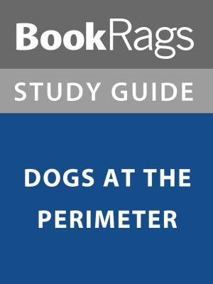 bigCover of the book Summary & Study Guide: Dogs at the Perimeter by 