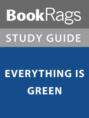 Cover of the book Summary & Study Guide: Everything is Green by BookRags