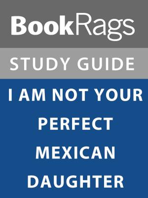 bigCover of the book Summary & Study Guide: I Am Not Your Perfect Mexican Daughter by 