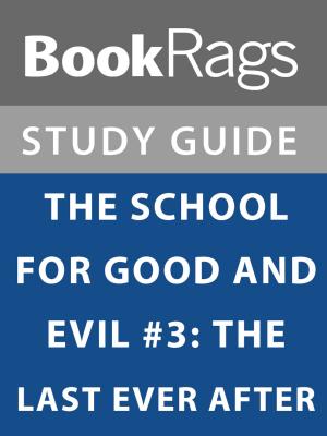 bigCover of the book Summary & Study Guide: The School for Good and Evil #3: The Last Ever After by 