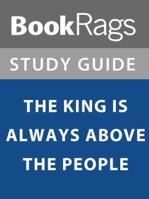 bigCover of the book Summary & Study Guide: The King is Always Above the People by 