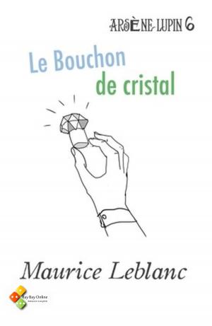 Cover of the book Le Bouchon de cristal by Maurice Leblanc