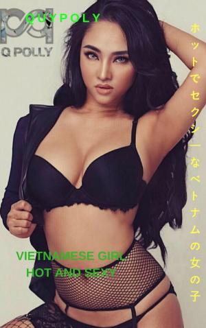 Cover of the book ホットでセクシーなベトナムの女の子 - Quypoly Vietnamese girl hot and sexy - Quypoly by Thang Nguyen