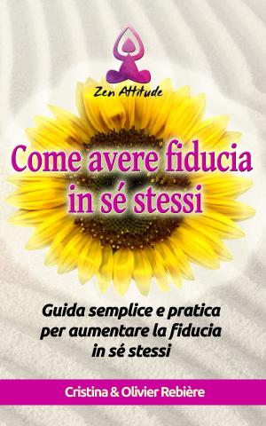 Cover of the book Come avere fiducia in sé stessi by Cristina Rebiere