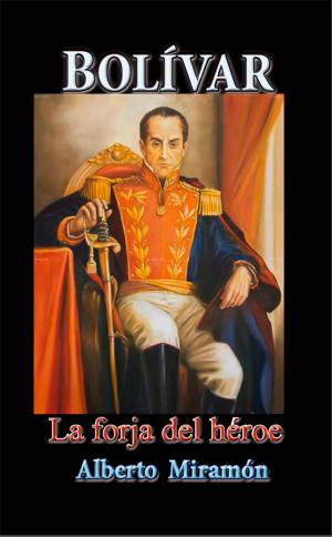 Cover of the book Bolivar I, La Forja del Héroe by Pedro Sicard Briceño