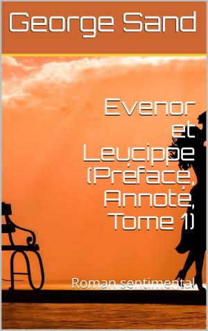 Cover of the book Evenor et Leucippe (Préface, Annoté, Tome 1) by Rodolphe Töpffer