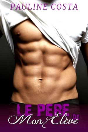Cover of the book Le Père de mon Elève by Pauline Costa
