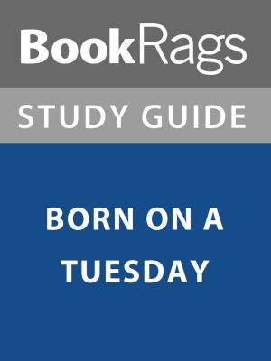 Cover of the book Summary & Study Guide: Born on a Tuesday by BookRags