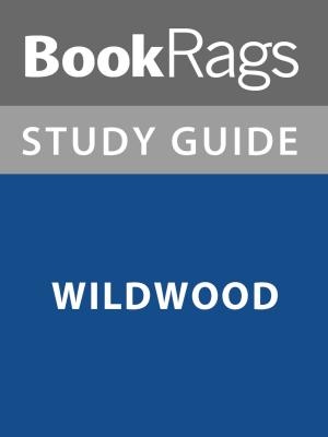 Cover of the book Summary & Study Guide: Wildwood by BookRags