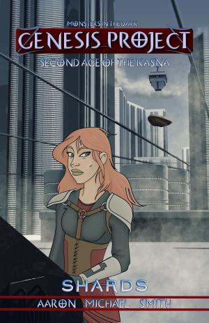 Cover of the book GENESIS PROJET: Second Age of the Kasna: Shards by Aaron Smith, Arlin Fehr
