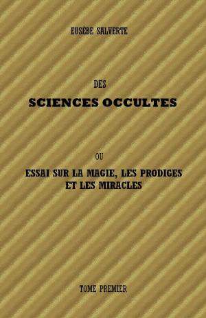 Cover of the book DES SCIENCES OCCULTES - TOME 1 by Éliphas Lévi (Alphonse Constant)