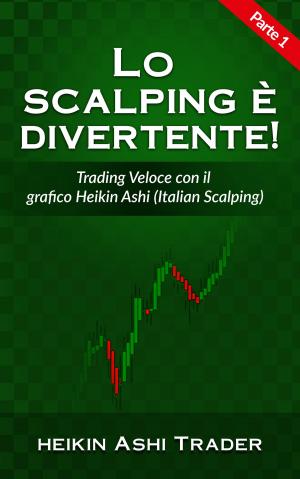 Cover of the book Lo Scalping è Divertente! 1 by Heikin Ashi Trader