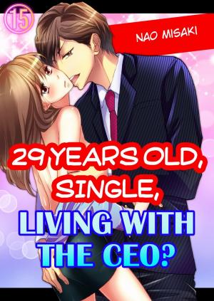 bigCover of the book 29 years old, Single, Living with the CEO? 15 by 