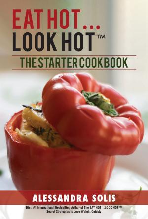 Cover of the book EAT HOT...LOOK HOT: The Starter Cookbook by Milly White