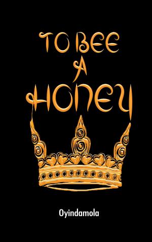 Cover of the book To Bee A Honey by Tracy Kauffman