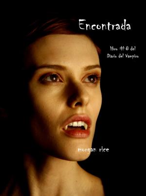 Cover of the book Encontrada (Libro # 8 En Los Diarios Del Vampiro) by Andrea Bannert, Corinna Schattauer, Mia Neubert, Jacqueline Mayerhofer, Fabian Dombrowski