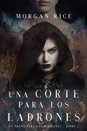Book cover of Una Corte para Los Ladrones (Un Trono para Las Hermanas—Libro Dos)