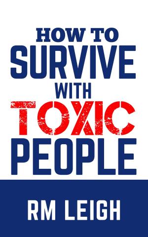 Cover of the book How to Survive with Toxic People by Edward Phelps