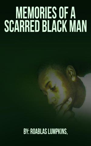 Cover of the book Memories of a Scarred Black Man by Katlin Murray