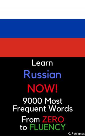 Cover of the book Learn Russian NOW! by Konstantinos Petrianos